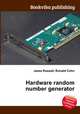 Hardware random number generator, Jesse Russell,Ronald Cohn 