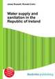 Water supply and sanitation in the Republic of Ireland, Jesse Russell,Ronald Cohn 