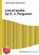 List of works by C. J. Ferguson, Jesse Russell,Ronald Cohn 