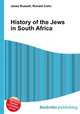 History of the Jews in South Africa, Jesse Russell,Ronald Cohn 