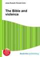 The Bible and violence, Jesse Russell,Ronald Cohn 