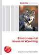 Environmental issues in Wyoming, Jesse Russell,Ronald Cohn 
