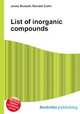 List of inorganic compounds, Jesse Russell,Ronald Cohn 