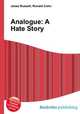 Analogue: A Hate Story, Jesse Russell,Ronald Cohn 