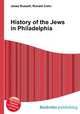 History of the Jews in Philadelphia, Jesse Russell,Ronald Cohn 