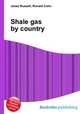 Shale gas by country, Jesse Russell,Ronald Cohn 