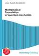 Mathematical formulation of quantum mechanics, Jesse Russell,Ronald Cohn 