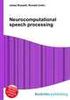 Neurocomputational speech processing, Jesse Russell,Ronald Cohn 