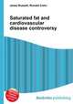 Saturated fat and cardiovascular disease controversy, Jesse Russell,Ronald Cohn 