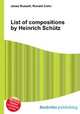List of compositions by Heinrich Schutz, Jesse Russell,Ronald Cohn 