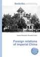 Foreign relations of imperial China, Jesse Russell,Ronald Cohn 