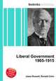 Liberal Government 1905-1915, Jesse Russell,Ronald Cohn 