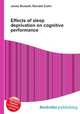 Effects of sleep deprivation on cognitive performance, Jesse Russell,Ronald Cohn 