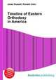 Timeline of Eastern Orthodoxy in America, Jesse Russell,Ronald Cohn 