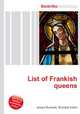 List of Frankish queens, Jesse Russell,Ronald Cohn 