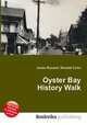 Oyster Bay History Walk, Jesse Russell,Ronald Cohn 