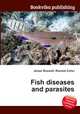Fish diseases and parasites, Jesse Russell,Ronald Cohn 