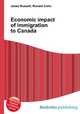 Economic impact of immigration to Canada, Jesse Russell,Ronald Cohn 
