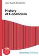 History of Gnosticism, Jesse Russell,Ronald Cohn 