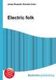 Electric folk, Jesse Russell,Ronald Cohn 