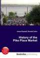 History of the Pike Place Market, Jesse Russell,Ronald Cohn 