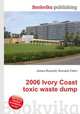 2006 Ivory Coast toxic waste dump, Jesse Russell,Ronald Cohn 