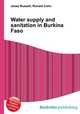 Water supply and sanitation in Burkina Faso, Jesse Russell,Ronald Cohn 