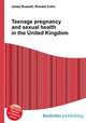 Teenage pregnancy and sexual health in the United Kingdom, Jesse Russell,Ronald Cohn 
