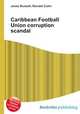 Caribbean Football Union corruption scandal, Jesse Russell,Ronald Cohn 