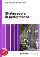 Shakespeare in performance, Jesse Russell,Ronald Cohn 