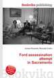 Ford assassination attempt in Sacramento, Jesse Russell,Ronald Cohn 