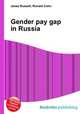 Gender pay gap in Russia, Jesse Russell,Ronald Cohn 