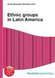 Ethnic groups in Latin America, Jesse Russell,Ronald Cohn 