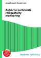 Airborne particulate radioactivity monitoring, Jesse Russell,Ronald Cohn 