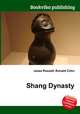 Shang Dynasty, Jesse Russell,Ronald Cohn 