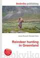 Reindeer hunting in Greenland, Jesse Russell,Ronald Cohn 