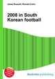 2008 in South Korean football, Jesse Russell,Ronald Cohn 