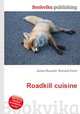 Roadkill cuisine, Jesse Russell,Ronald Cohn 