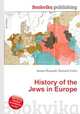 History of the Jews in Europe, Jesse Russell,Ronald Cohn 