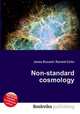 Non-standard cosmology, Jesse Russell,Ronald Cohn 