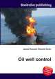 Oil well control, Jesse Russell,Ronald Cohn 