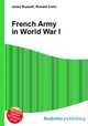 French Army in World War I, Jesse Russell,Ronald Cohn 