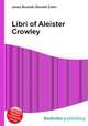 Libri of Aleister Crowley, Jesse Russell,Ronald Cohn 