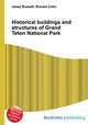 Historical buildings and structures of Grand Teton National Park, Jesse Russell,Ronald Cohn 