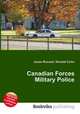 Canadian Forces Military Police, Jesse Russell,Ronald Cohn 