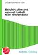 Republic of Ireland national football team 1990s results, Jesse Russell,Ronald Cohn 