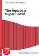 The Aquabats! Super Show!, Jesse Russell,Ronald Cohn 