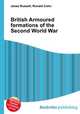 British Armoured formations of the Second World War, Jesse Russell,Ronald Cohn 