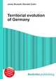 Territorial evolution of Germany, Jesse Russell,Ronald Cohn 