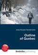 Outline of Quebec, Jesse Russell,Ronald Cohn 